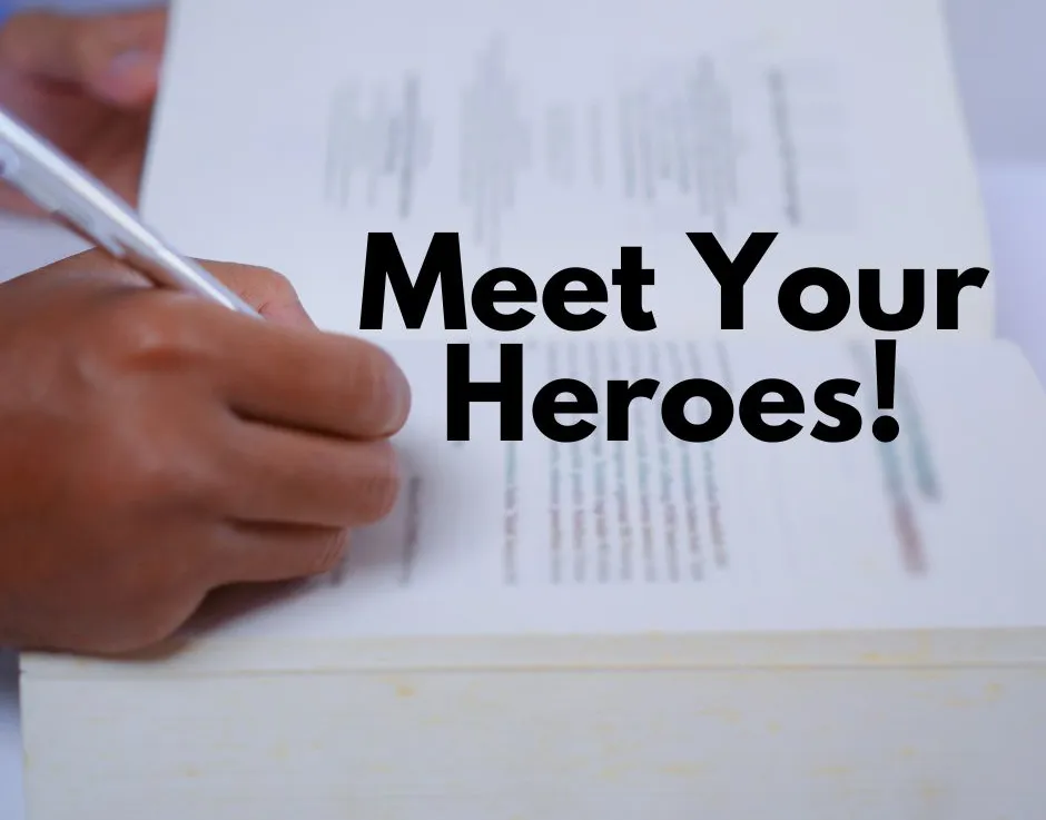 Meet Your Heroes!